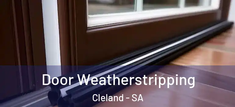 Door Weatherstripping Cleland - SA