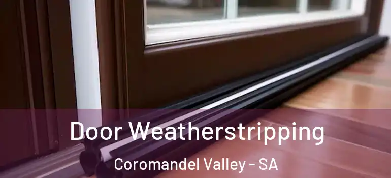 Door Weatherstripping Coromandel Valley - SA
