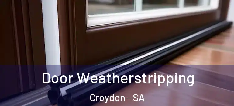 Door Weatherstripping Croydon - SA