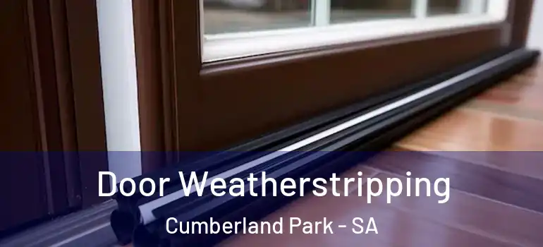 Door Weatherstripping Cumberland Park - SA