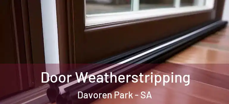 Door Weatherstripping Davoren Park - SA