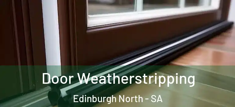 Door Weatherstripping Edinburgh North - SA