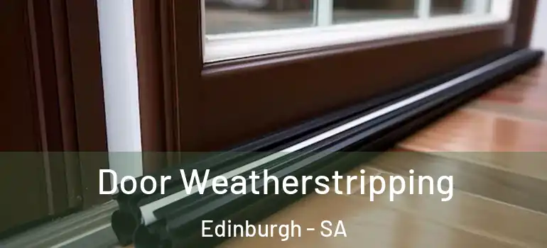 Door Weatherstripping Edinburgh - SA