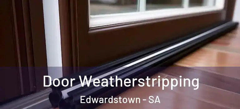 Door Weatherstripping Edwardstown - SA