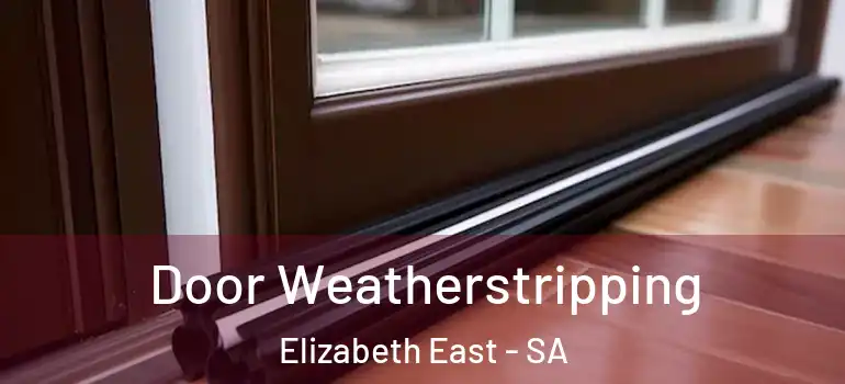 Door Weatherstripping Elizabeth East - SA