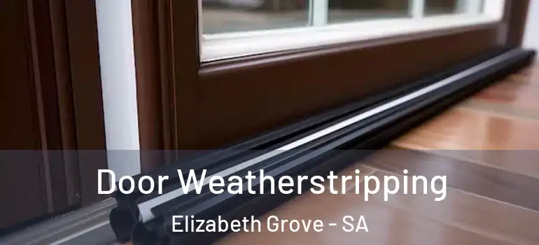  Door Weatherstripping Elizabeth Grove - SA