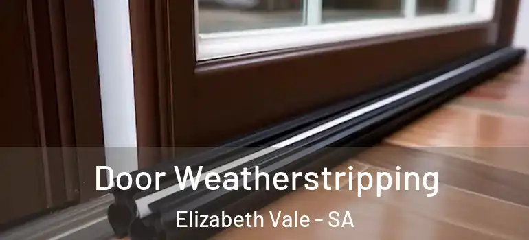 Door Weatherstripping Elizabeth Vale - SA