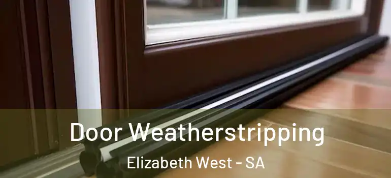 Door Weatherstripping Elizabeth West - SA