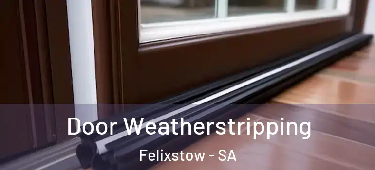 Door Weatherstripping Felixstow - SA