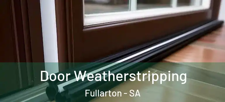Door Weatherstripping Fullarton - SA