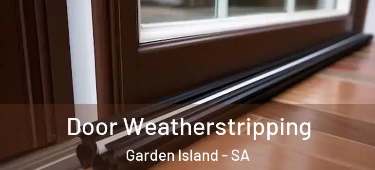 Door Weatherstripping Garden Island - SA