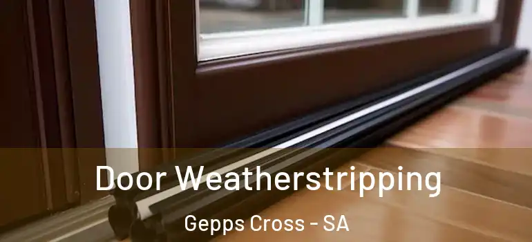 Door Weatherstripping Gepps Cross - SA