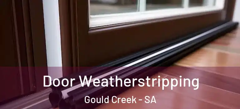 Door Weatherstripping Gould Creek - SA