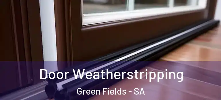 Door Weatherstripping Green Fields - SA