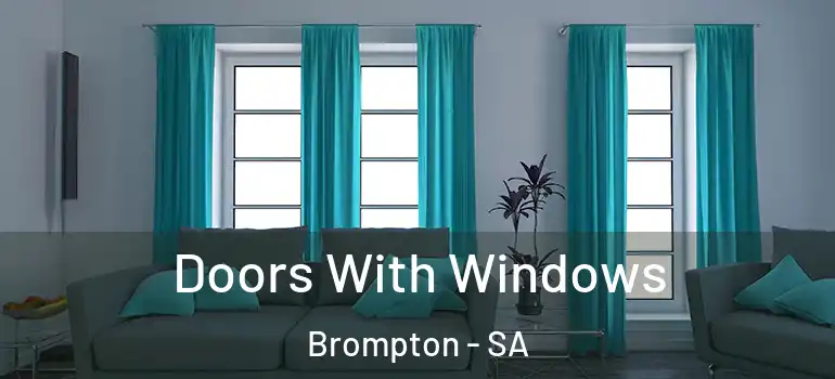  Doors With Windows Brompton - SA