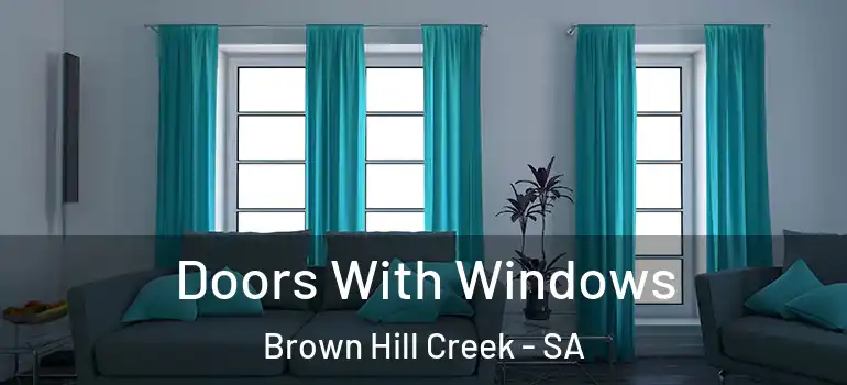  Doors With Windows Brown Hill Creek - SA
