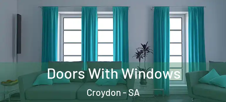  Doors With Windows Croydon - SA