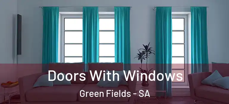  Doors With Windows Green Fields - SA