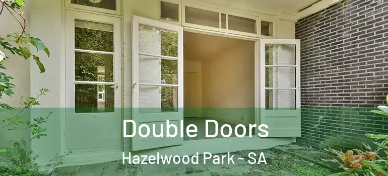 Double Doors Hazelwood Park - SA
