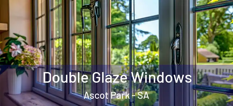 Double Glaze Windows Ascot Park - SA