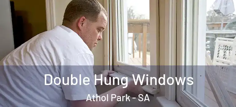 Double Hung Windows Athol Park - SA
