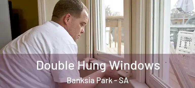 Double Hung Windows Banksia Park - SA