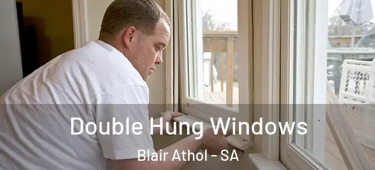 Double Hung Windows Blair Athol - SA