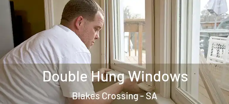 Double Hung Windows Blakes Crossing - SA