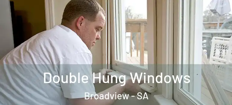 Double Hung Windows Broadview - SA