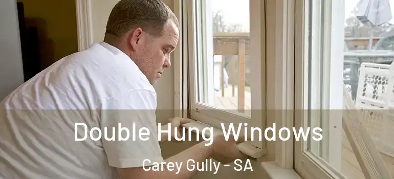 Double Hung Windows Carey Gully - SA