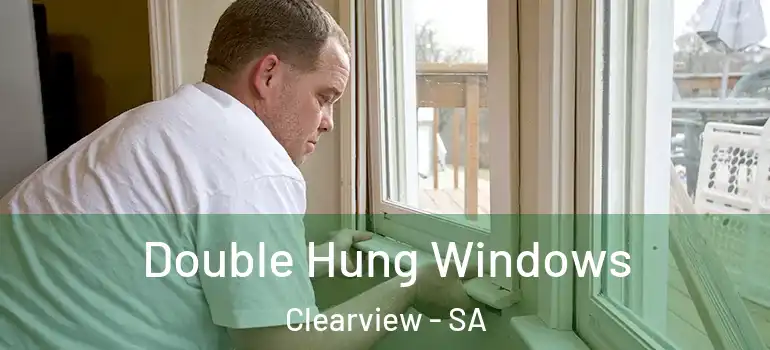 Double Hung Windows Clearview - SA