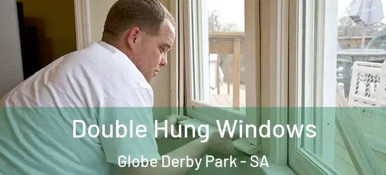 Double Hung Windows Globe Derby Park - SA