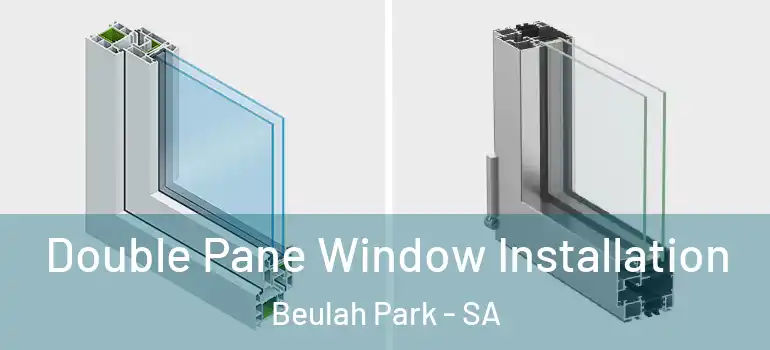 Double Pane Window Installation Beulah Park - SA