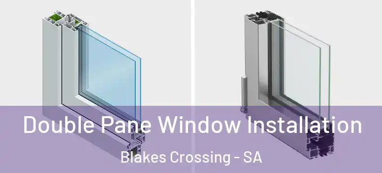 Double Pane Window Installation Blakes Crossing - SA