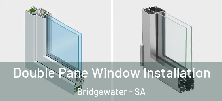 Double Pane Window Installation Bridgewater - SA