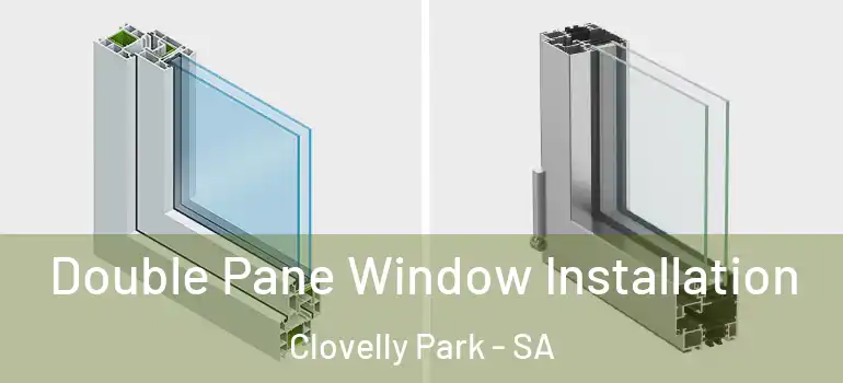 Double Pane Window Installation Clovelly Park - SA