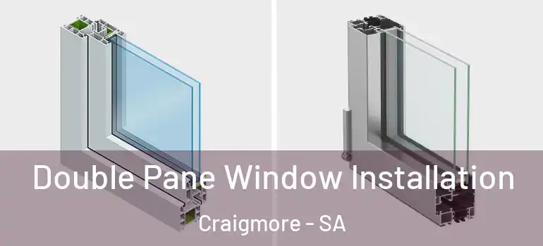  Double Pane Window Installation Craigmore - SA