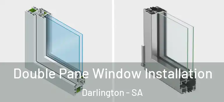  Double Pane Window Installation Darlington - SA