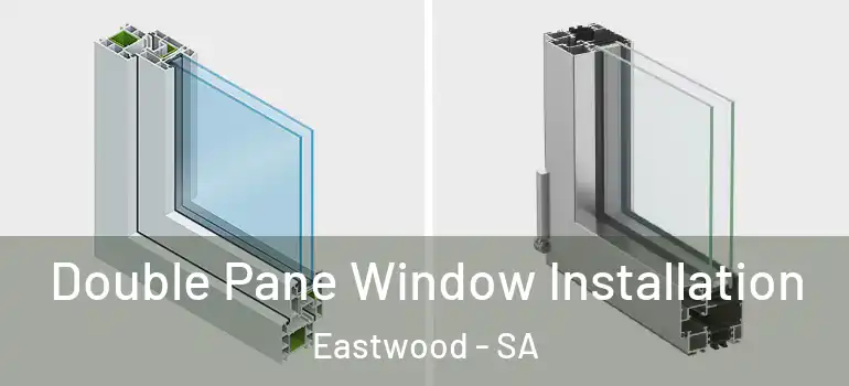  Double Pane Window Installation Eastwood - SA