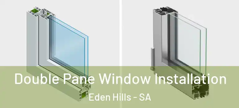 Double Pane Window Installation Eden Hills - SA