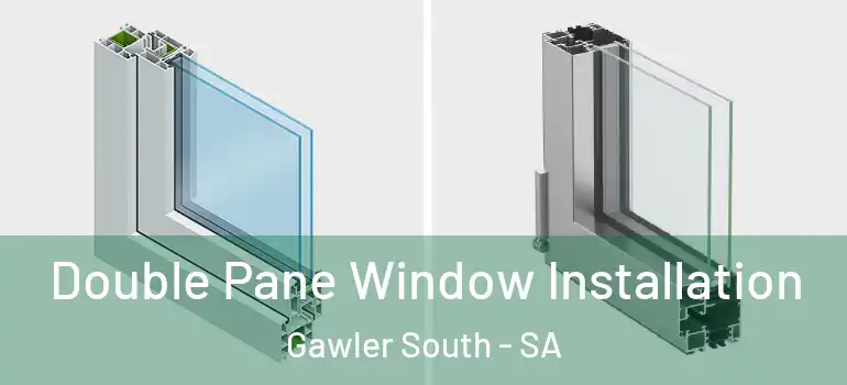 Double Pane Window Installation Gawler South - SA