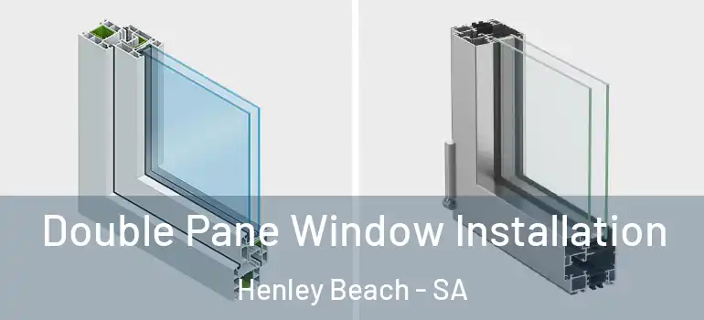 Double Pane Window Installation Henley Beach - SA