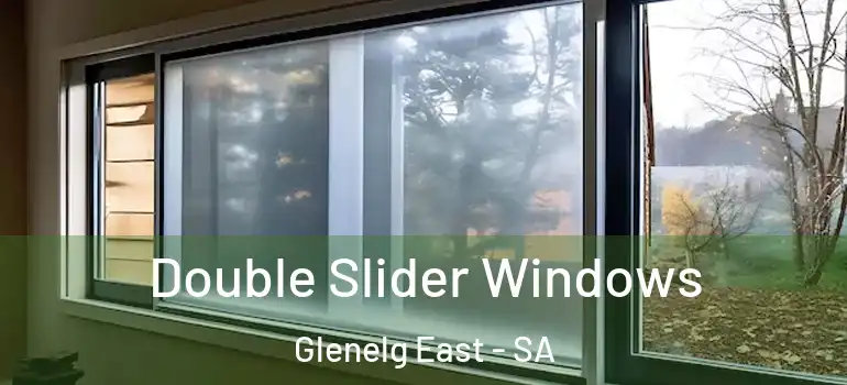 Double Slider Windows Glenelg East - SA