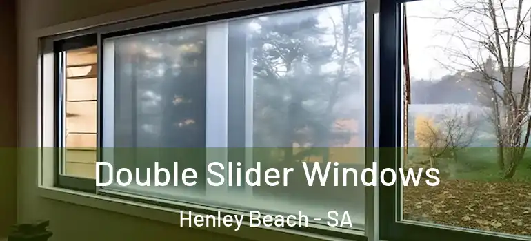  Double Slider Windows Henley Beach - SA