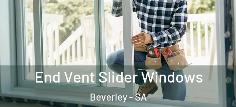  End Vent Slider Windows Beverley - SA