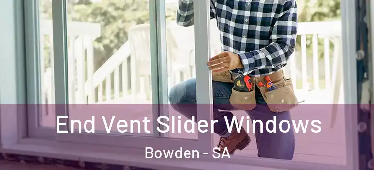 End Vent Slider Windows Bowden - SA