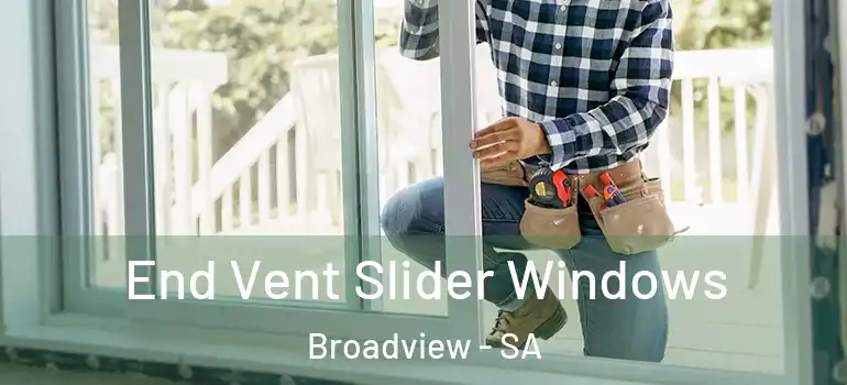  End Vent Slider Windows Broadview - SA