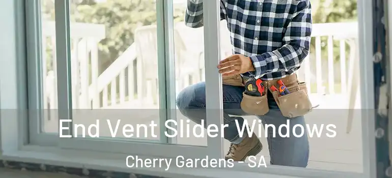  End Vent Slider Windows Cherry Gardens - SA