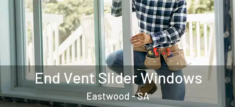  End Vent Slider Windows Eastwood - SA