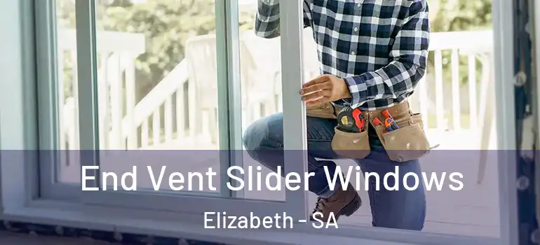 End Vent Slider Windows Elizabeth - SA